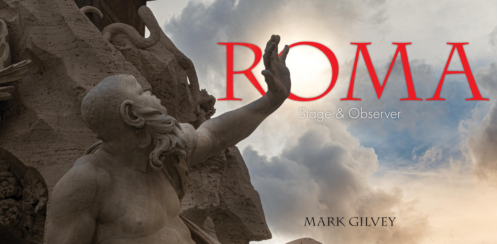 The cover of "Roma: Stage & Observer" by Mark Gilvey, showing a stone sculpture reaching toward a bright sun behind clouds with the title in red text.